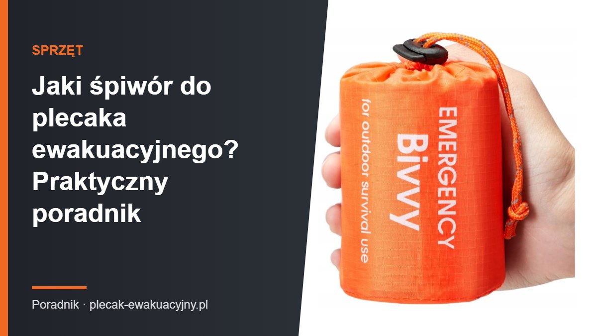 Jaki śpiwór do plecaka ewakuacyjnego? Praktyczny poradnik