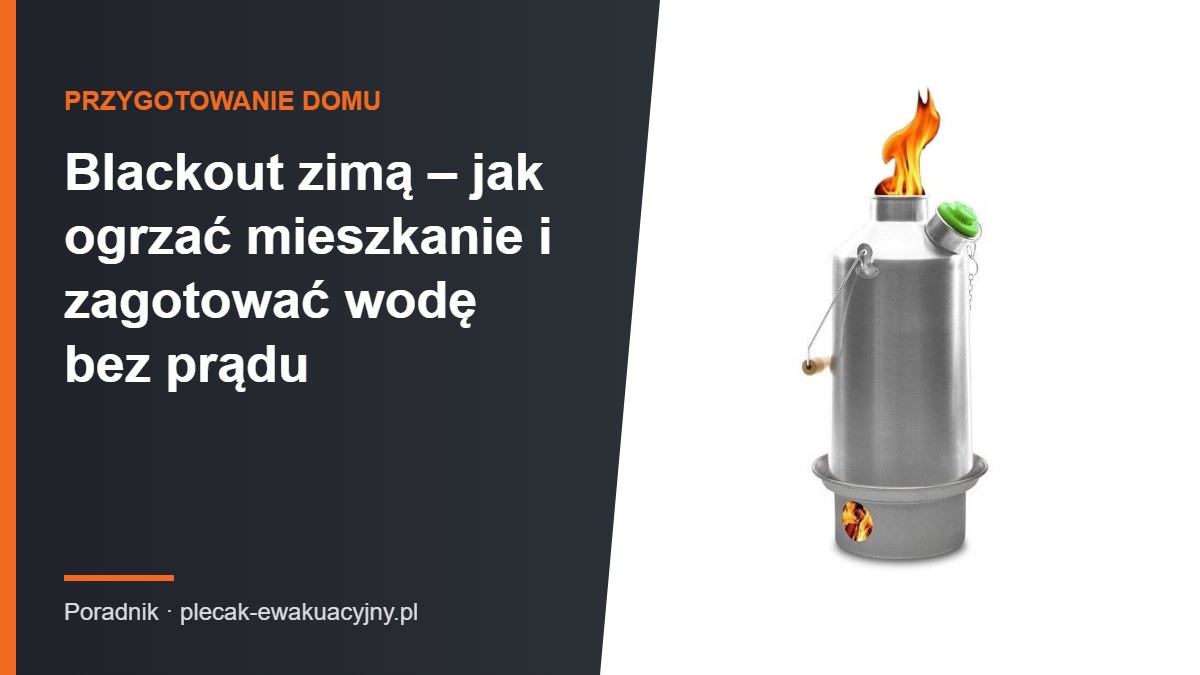 Blackout zimą – jak ogrzać mieszkanie i zagotować wodę bez prądu